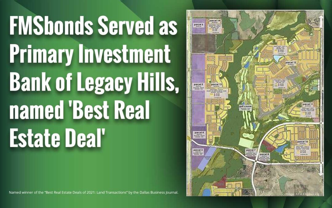 FMSbonds Served as Primary Investment Bank of Legacy Hills, Named ‘Best’ Real Estate Deal