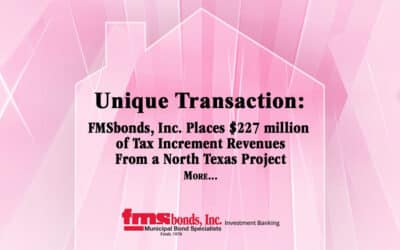FMSbonds Places $227 million of Tax Increment Revenues From a North Texas Project